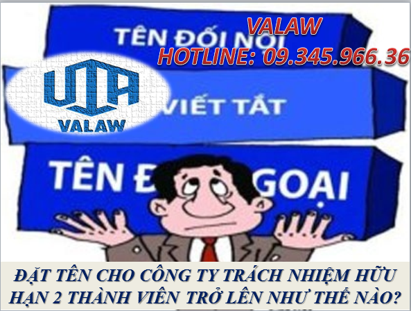 ĐẶT TÊN CHO CÔNG TY TRÁCH NHIỆM HỮU HẠN 2 THÀNH VIÊN TRỞ LÊN NHƯ THẾ NÀO?